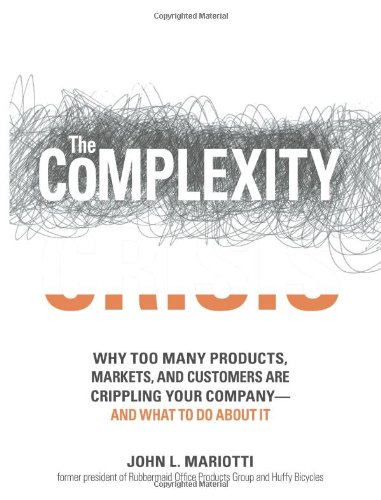 Обложка книги The Complexity Crisis: Why to many products, markets, and customers are crippling your company--and what to do about it