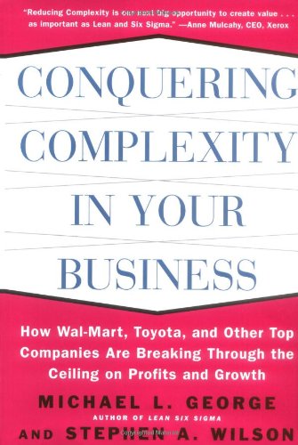 Обложка книги Conquering Complexity In Your Business: How Wal-Mart, Toyota, and Other Top Companies Are Breaking Through the Ceiling on Profits and Growth