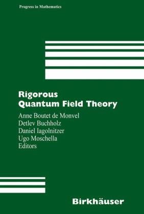 Обложка книги Rigorous Quantum Field Theory: A Festschrift for Jacques Bros (Progress in Mathematics)