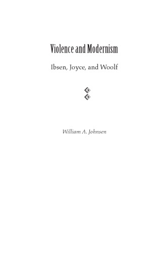 Обложка книги Violence and Modernism: Ibsen, Joyce, and Woolf