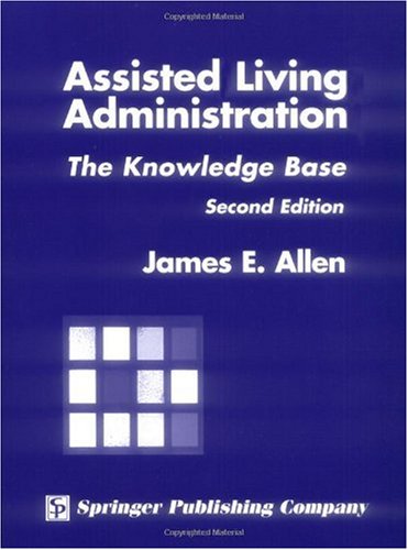 Обложка книги Assisted Living Administration: The Knowledge Base, 2nd Edition
