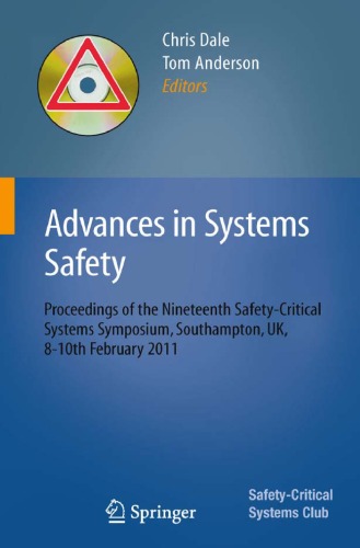 Обложка книги Advances in Systems Safety: Proceedings of the Nineteenth Safety-Critical Systems Symposium, Southampton, UK, 8-10th February 2011