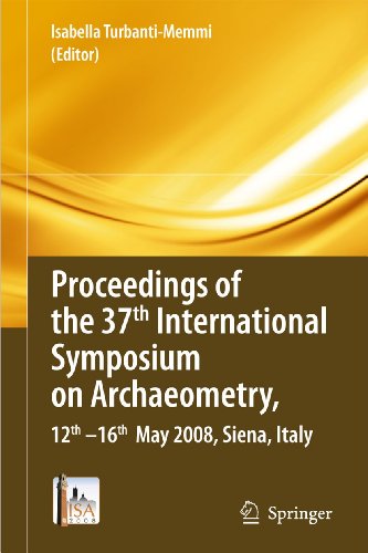 Обложка книги Proceedings of the 37th International Symposium on Archaeometry, 13th - 16th May 2008, Siena, Italy