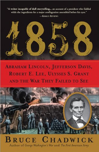 Обложка книги 1858: Abraham Lincoln, Jefferson Davis, Robert E. Lee, Ulysses S. Grant and the War They Failed to See