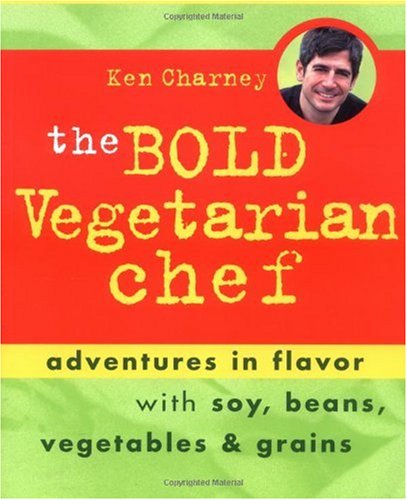 Обложка книги The Bold Vegetarian Chef: Adventures in Flavor with Soy, Beans, Vegetables, and Grains