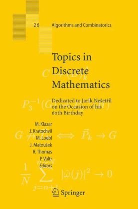 Обложка книги Topics in Discrete Mathematics: Dedicated to Jarik Nesetril on the Occasion of his 60th birthday (Algorithms and Combinatorics)