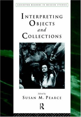 Обложка книги Interpreting Objects and Collections (Leicester Readers in Museum Studies)