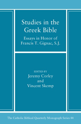 Обложка книги Studies in the Greek Bible : essays in honor of Francis T. Gignac, S.J. (Catholic Biblical Quarterly Monograph Series 44)