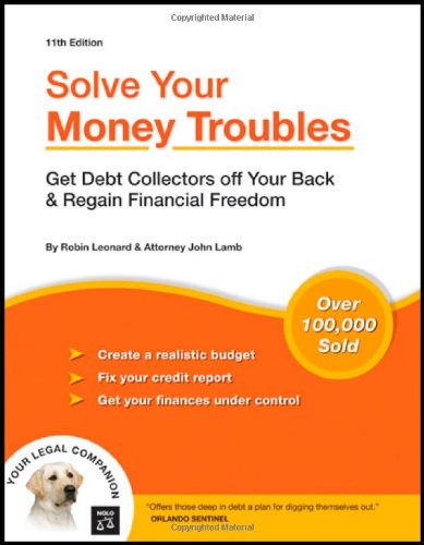 Обложка книги Solve Your Money Troubles: Get Debt Collectors Off Your Back &amp; Regain Financial Freedom (11 th edition)
