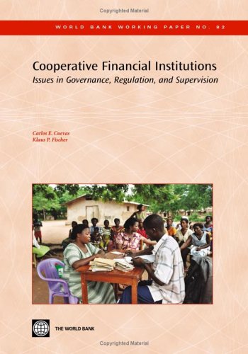 Обложка книги Cooperative Financial Institutions: Issues in Governance, Regulation, And Supervision (World Bank Working Papers)