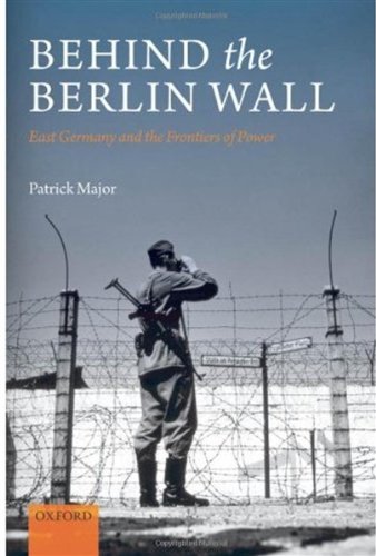 Обложка книги Behind the Berlin Wall: East Germany and the Frontiers of Power