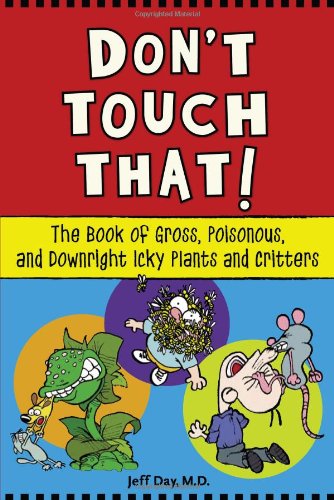 Обложка книги Don't Touch That!: The Book of Gross, Poisonous, and Downright Icky Plants and Critters