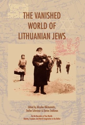 Обложка книги The Vanished World of Lithuanian Jews (On the Boundary of Two Worlds: Identity, Freedom, and Moral Imagination in the Baltics, 1)
