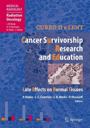 Обложка книги Cured II - LENT Cancer Survivorship Research And Education: Late Effects on Normal Tissues (Medical Radiology   Radiation Oncology)