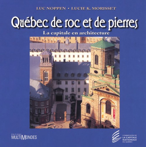 Обложка книги Québec de roc et de pierres: La capitale en architecture