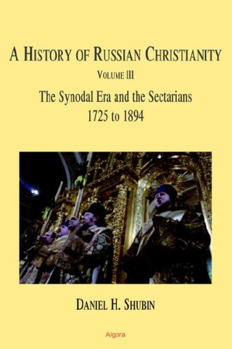 Обложка книги A History of Russian Christianity (Vol III) The Synodal Era and the Sectarians 1725 to 1894