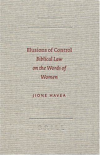 Обложка книги Elusions of Control: Biblical Law on the Words of Women (Society of Biblical Literature Semeia Studies)