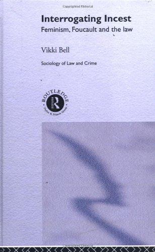 Обложка книги Interrogating Incest: Feminism, Foucault and the Law (Sociology of Law and Crime)