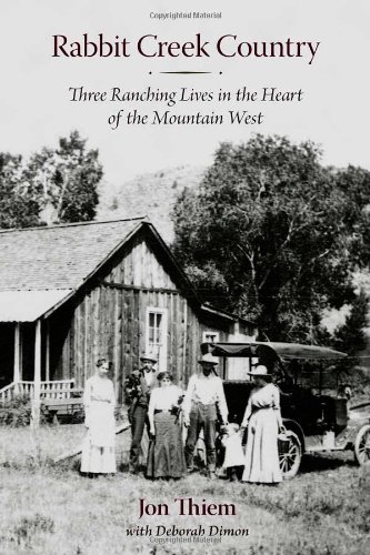 Обложка книги Rabbit Creek Country: Three Ranching Lives in the Heart of the Mountain West