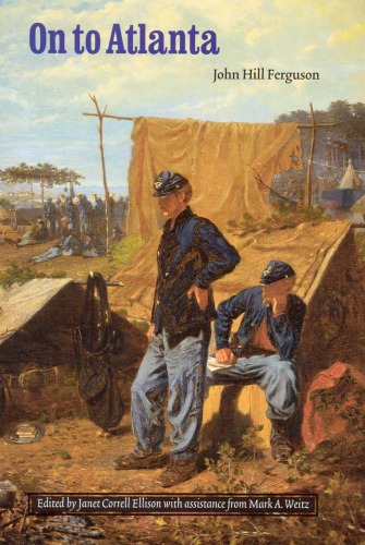 Обложка книги On to Atlanta: The Civil War Diaries of John Hill Ferguson, Illinois Tenth Regiment of Volunteers