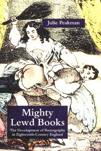 Обложка книги Mighty Lewd Books: The Development of Pornography in Eighteenth-Century England