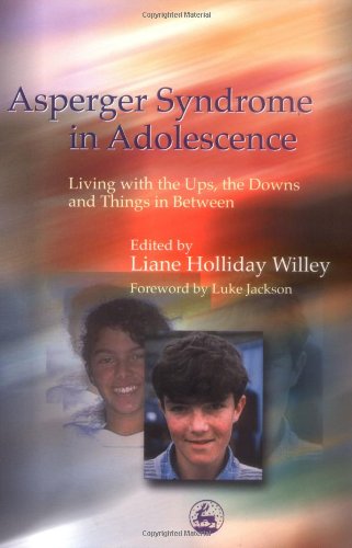 Обложка книги Asperger Syndrome in Adolescence: Living With the Ups, the Downs and Things in Between