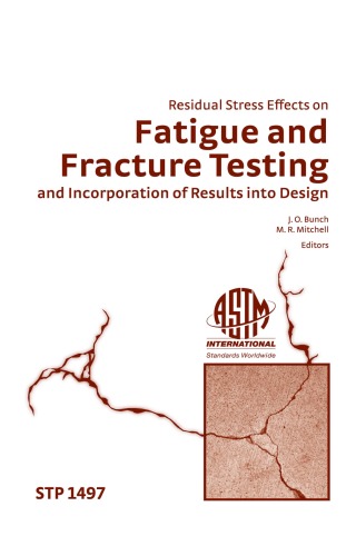 Обложка книги Residual Stress Effects on Fatigue and Fracture Testing and Incorporation of Results Into Design (ASTM special technical publication, 1497)