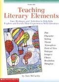 Обложка книги Teaching Literary Elements:  Easy Strategies and Activities to Help Kids Explore and Enrich Their Experiences with Literature (Grades 4-8)