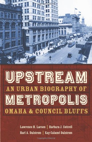 Обложка книги Upstream Metropolis: An Urban Biography of Omaha and Council Bluffs (Bison Original)