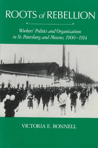 Обложка книги Roots of Rebellion: Workers' Politics and Organizations in St. Petersburg and Moscow, 1900-1914