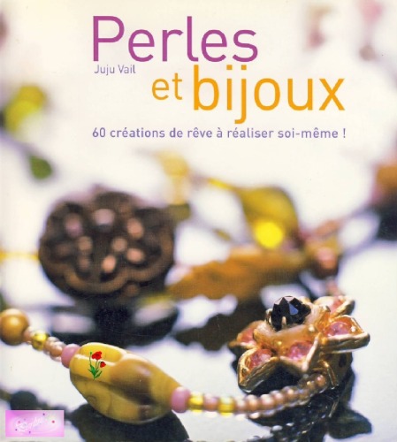 Обложка книги Perles et bijoux: 60 créations de rêve à réaliser soi-même