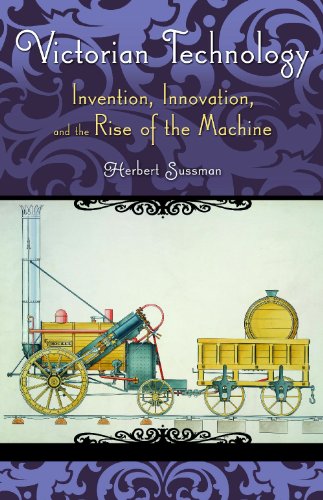 Обложка книги Victorian Technology: Invention, Innovation, and the Rise of the Machine (Victorian Life and Times)