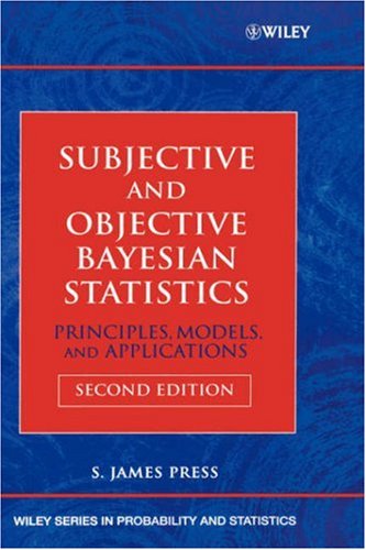 Обложка книги Subjective and Objective Bayesian Statistics: Principles, Models, and Applications (Wiley Series in Probability and Statistics)
