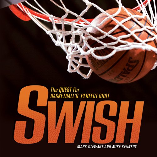 Обложка книги Swish: The Quest for Basketball's Perfect Shot (Exceptional Sports Titles for Intermediate Grades)