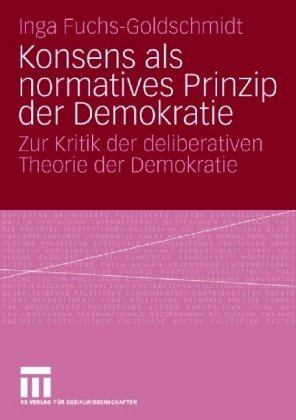 Обложка книги Konsens als normatives Prinzip der Demokratie: Zur Kritik der deliberativen Theorie der Demokratie