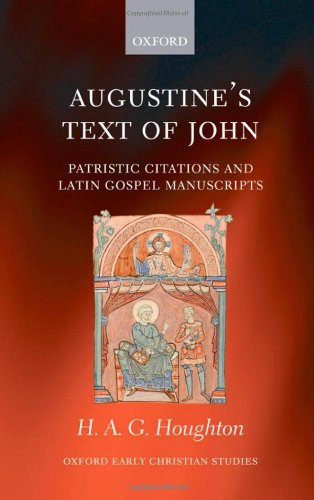 Обложка книги Augustine's Text of John: Patristic Citations and Latin Gospel Manuscripts (Oxford Early Christian Studies)