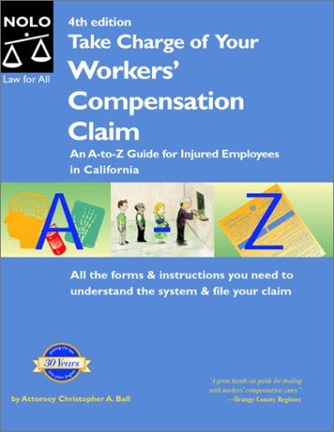 Обложка книги Take Charge of Your Workers' Compensation Claim: An A to Z Guide for Injured Employees in California (Take Charge of Your Workers' Compensation Claim, 4th ed)