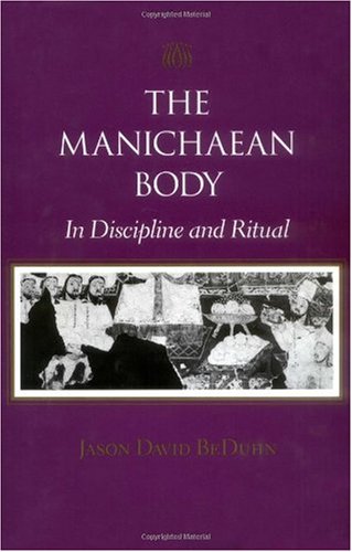 Обложка книги The Manichaean Body: In Discipline and Ritual