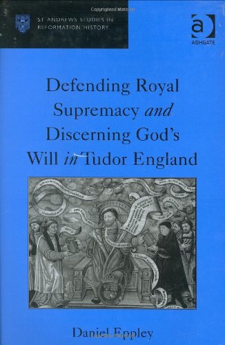 Обложка книги Defending Royal Supremacy and Discerning God's Will in Tudor England (St Andrews Studies in Reformation History)