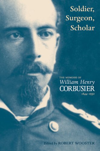 Обложка книги Soldier, Surgeon, Scholar: The Memoirs of William Henry Corbusier, 1844-1930