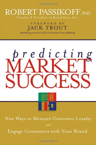 Обложка книги Predicting Market Success: New Ways to Measure Customer Loyalty and Engage Consumers With Your Brand