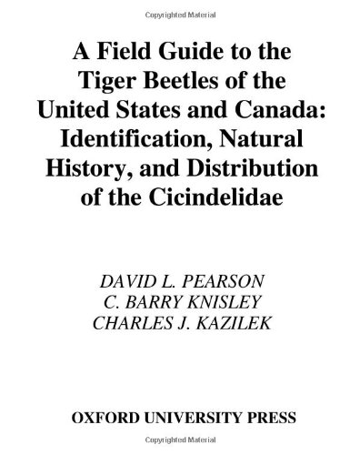 Обложка книги A Field Guide to the Tiger Beetles of the United States and Canada: Identification, Natural History, and Distribution of the Cicindelidae