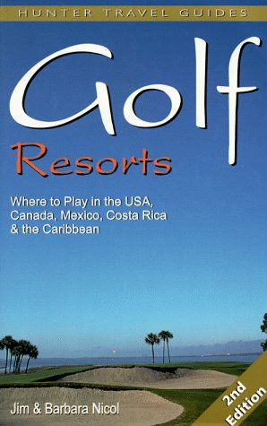 Обложка книги Golf Resorts: Where to Play in the Usa, Canada, Mexico, Costa Rica &amp; the Caribbean