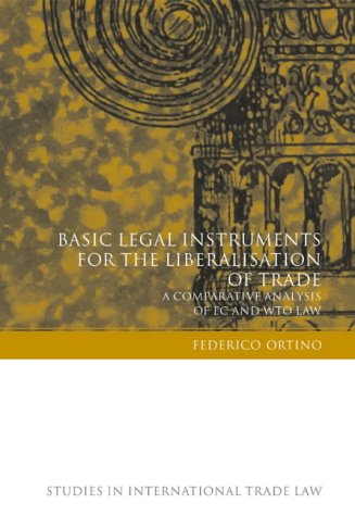 Обложка книги Basic Legal Instruments for the Liberalisation of Trade: A Comparative Analysis of Ec and Wto Law (Studies in International Trade Law)