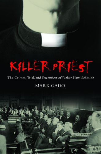 Обложка книги Killer Priest: The Crimes, Trial, and Execution of Father Hans Schmidt (Crime, Media, and Popular Culture)