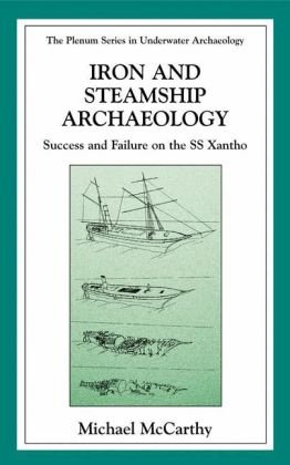 Обложка книги Iron and Steamship Archaeology: Success and Failure on the S S  Xantho' (The Springer Series in Underwater Archaeology)