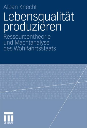Обложка книги Lebensqualität produzieren: Ressourcentheorie und Machtanalyse des Wohlfahrtsstaats