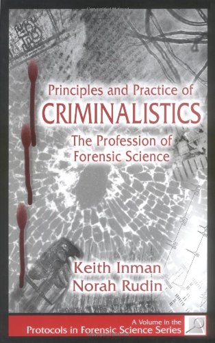 Обложка книги Principles and Practice of CRIMINALISTICS: The Profession of Forensic Science (Protocols in Forensic Science)