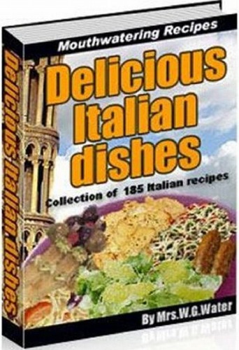 Обложка книги Delicious Italian Dishes  (Collection of 185 Italian recipes) (Cook Book)