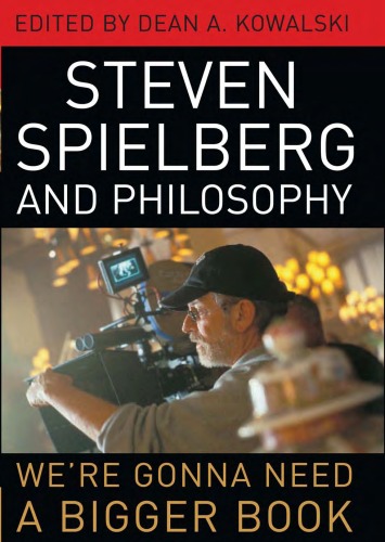 Обложка книги Steven Spielberg and Philosophy: We're Gonna Need a Bigger Book (The Philosophy of Popular Culture)